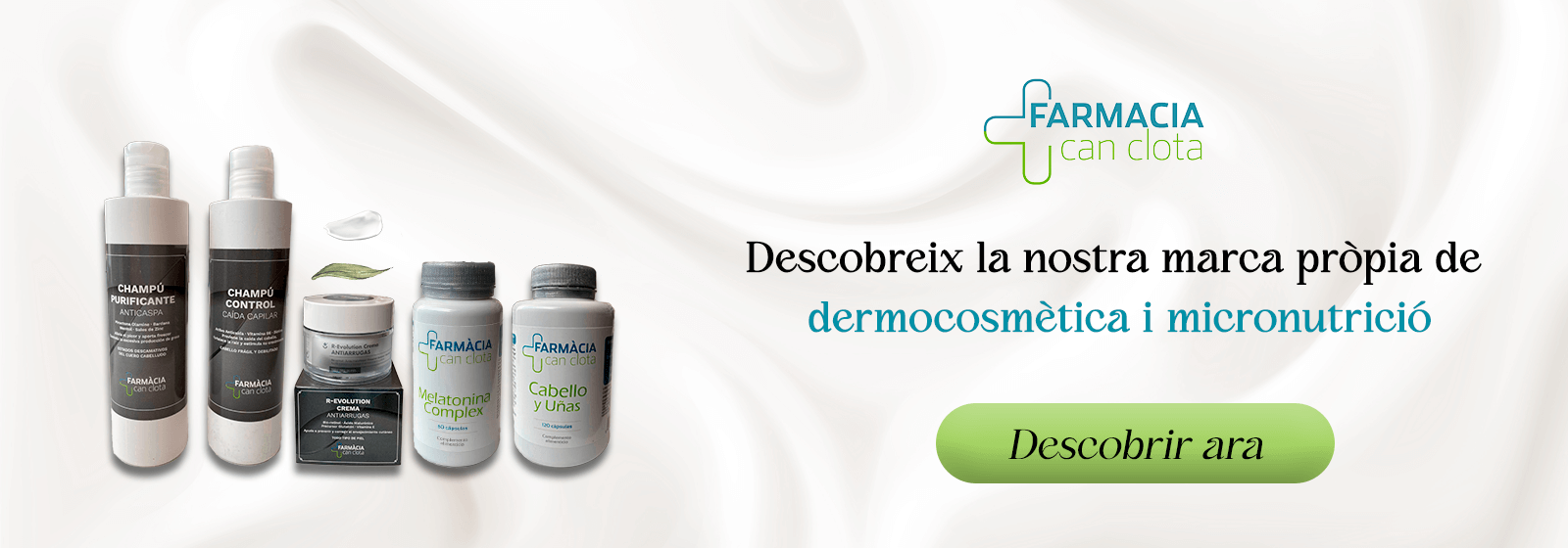 Descobreix la nostra marca pròpia de dermocosmètica i micronutrició. Fes clic per a més informació.